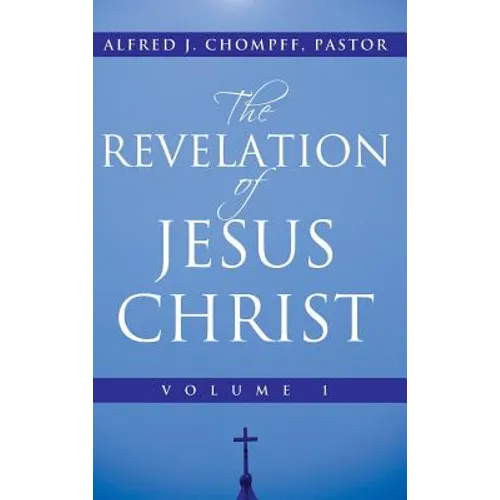 The Revelation of Jesus Christ: Volume 1 - Hardcover