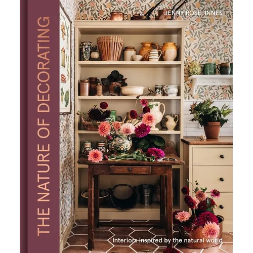 The Nature of Decorating: Interiors Inspired by the Natural World - Hardcover