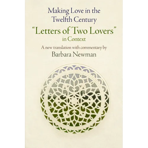 Making Love in the Twelfth Century: Letters of Two Lovers in Context