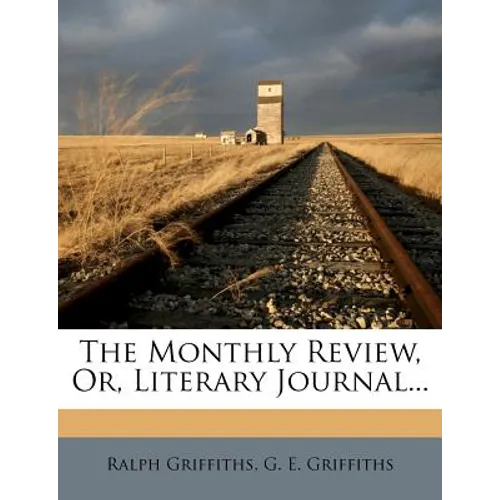 The Monthly Review, Or, Literary Journal... - Paperback