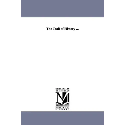 The Trail of History ... - Paperback