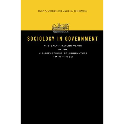 Sociology in Government: The Galpin-Taylor Years in the U.S. Department of Agriculture, 1919-1953 - Paperback