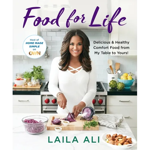 Food for Life: Delicious & Healthy Comfort Food from My Table to Yours! - Paperback