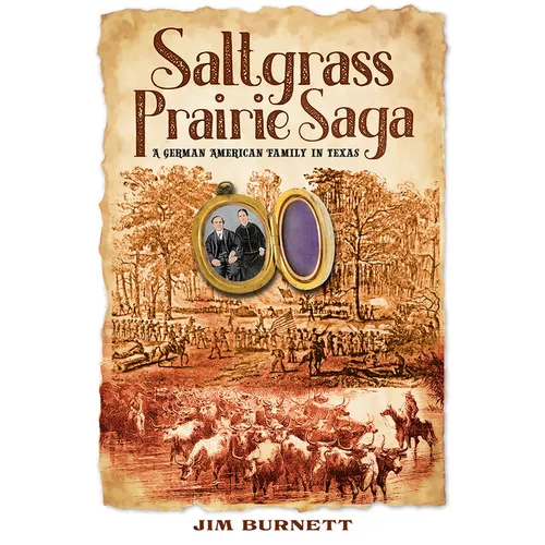 Saltgrass Prairie Saga: A German American Family in Texas - Hardcover