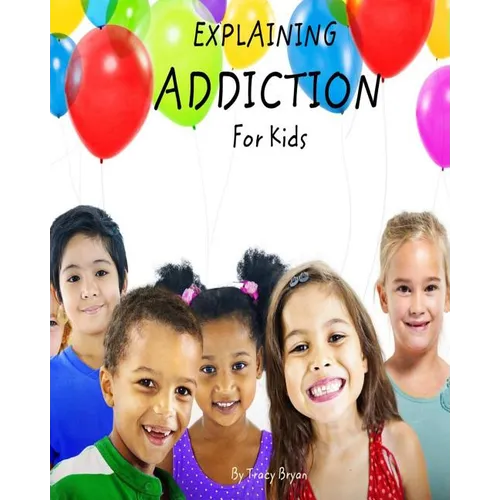 Explaining Addiction For Kids - Paperback