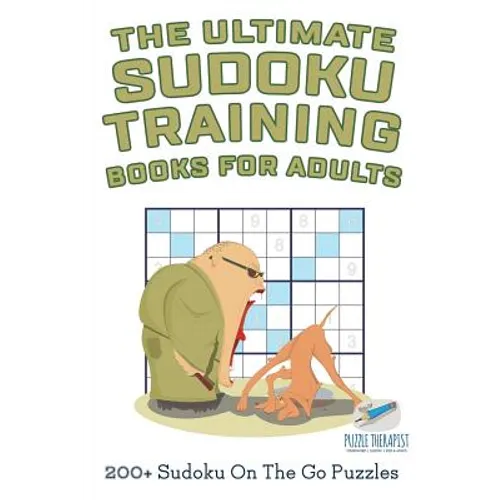 The Ultimate Sudoku Training Books for Adults 200+ Sudoku On The Go Puzzles - Paperback
