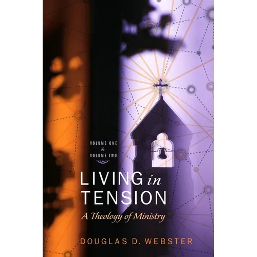 Living in Tension, 2 Volume Set: A Theology of Ministry - Paperback