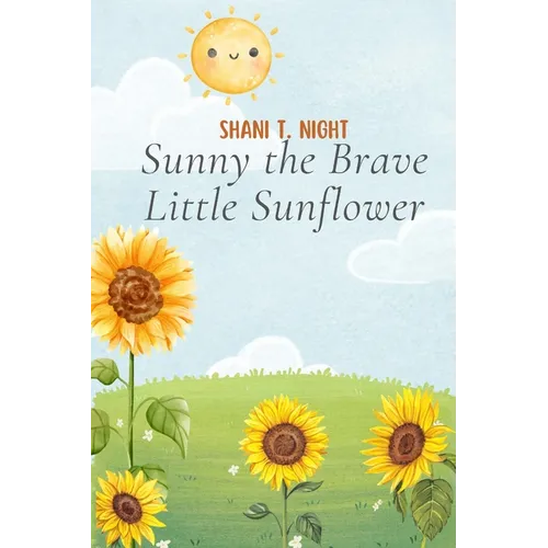 Sunny the Brave Little Sunflower - Paperback