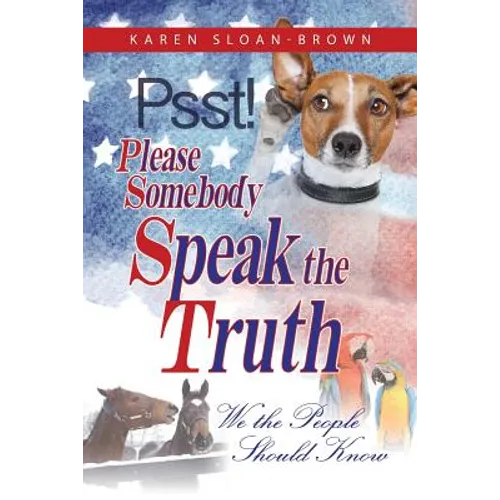 PSST, Please Somebody Speak the Truth: We the People Should Know - Paperback