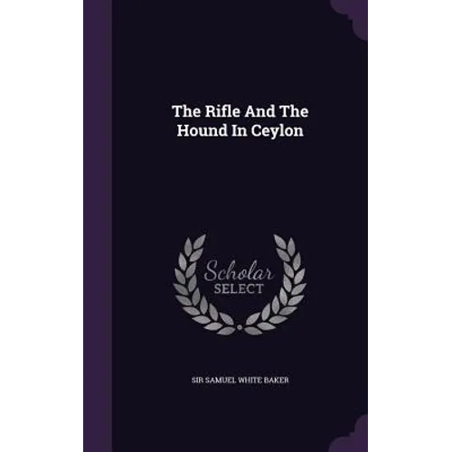The Rifle And The Hound In Ceylon - Hardcover