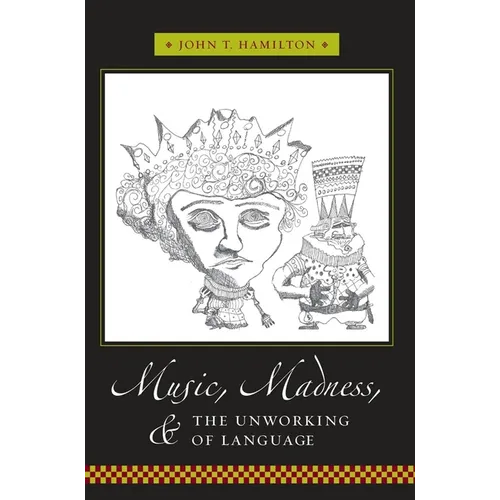 Music, Madness, and the Unworking of Language - Paperback