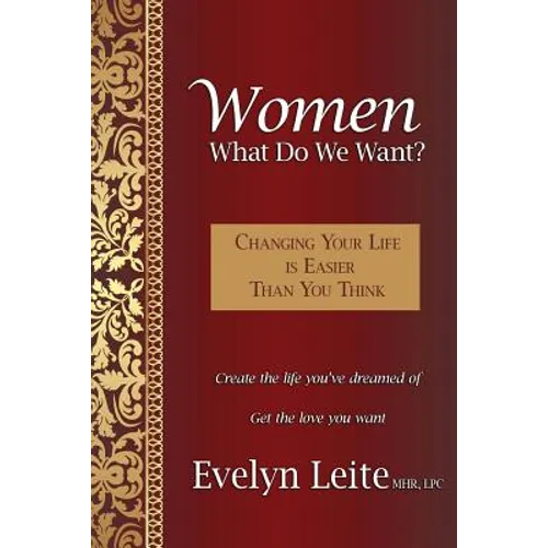 Women: What Do We Want? Changing Your Life Is Easier Than You Think - Paperback