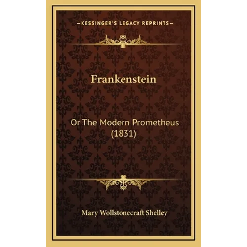 Frankenstein: Or The Modern Prometheus (1831) - Hardcover