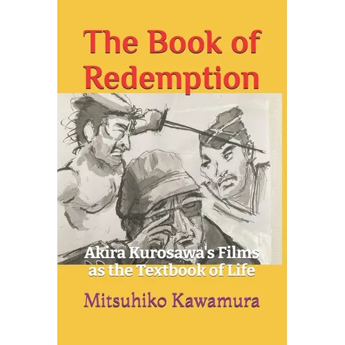 The Book of Redemption: Akira Kurosawa's Films as the Textbook of Life - Paperback