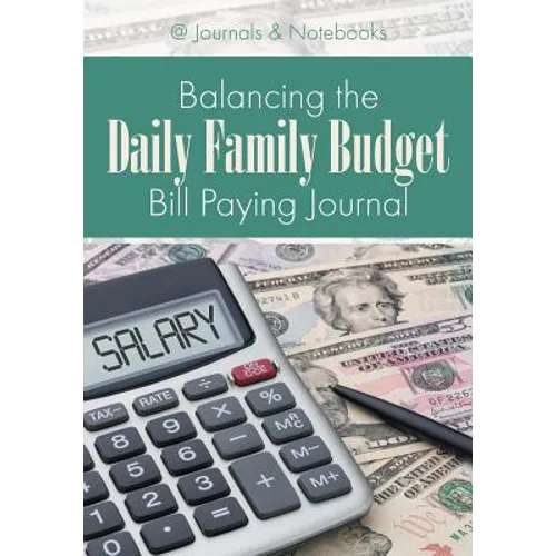 Balancing the Daily Family Budget Bill Paying Journal - Paperback