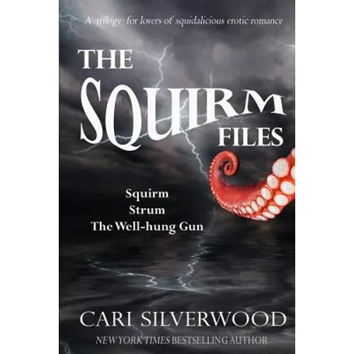 The Squirm Files: Squirm, Strum, The Well-hung Gun - Paperback
