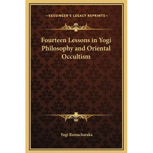 Fourteen Lessons in Yogi Philosophy and Oriental Occultism