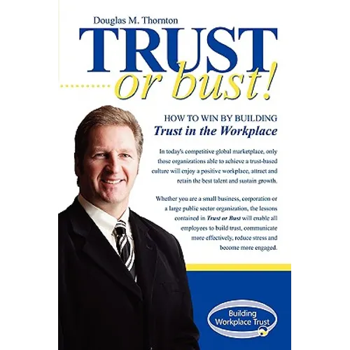 Trust or Bust: How to Win by Building Trust in the Workplace - Paperback