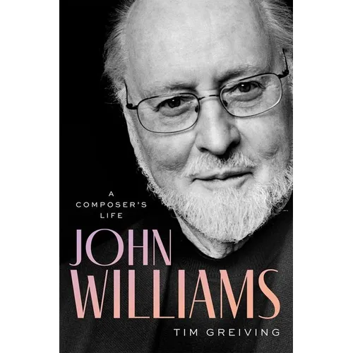 John Williams: A Composer's Life - Hardcover