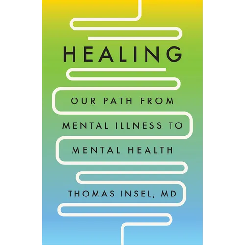 Healing: Our Path from Mental Illness to Mental Health - Hardcover