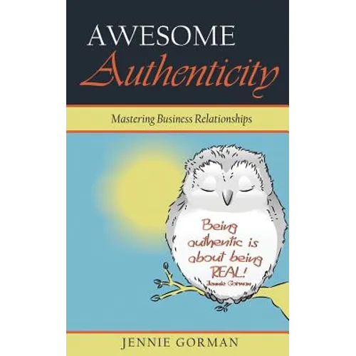 Awesome Authenticity: Mastering Business Relationships - Paperback