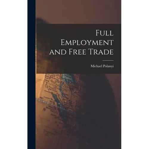 Full Employment and Free Trade - Hardcover
