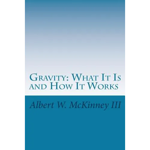 Gravity: What It Is and How It Works - Paperback
