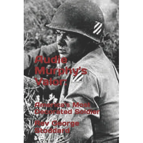 Audie Murphy's Valor: : America's Most Decorated Soldier - Paperback