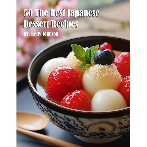 50 The Best Japanese Dessert Recipes - Paperback