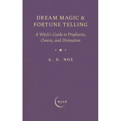 Dream Magic & Fortune Telling: A Witch's Guide to Prophecies, Omens, and Divination - Hardcover