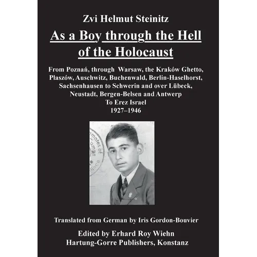 As a Boy through the Hell of the Holocaust: From Poznan, through Warsaw, the Krakow Ghetto, Plaszow, Auschwitz, Buchenwald, Berlin-Haselhorst, Sachsen - Paperback