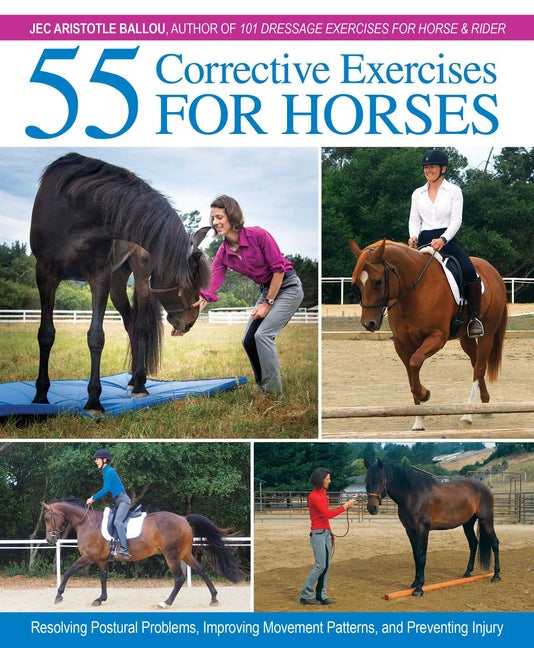 55 Corrective Exercises for Horses: Resolving Postural Problems, Improving Movement Patterns, and Preventing Injury - Hardcover