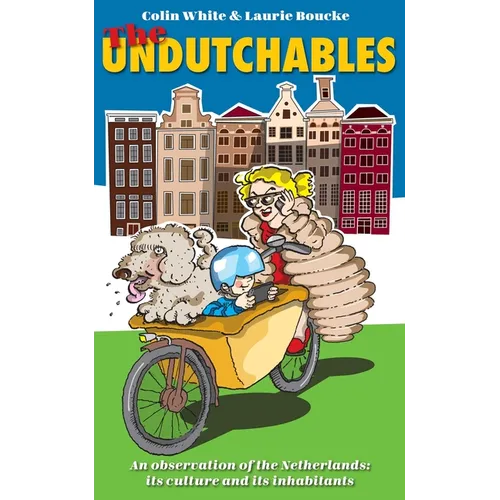 The Undutchables: An Observation of the Netherlands, Its Culture and Its Inhabitants - Paperback
