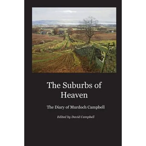 The Suburbs of Heaven: The Diary of Murdoch Campbell - Paperback
