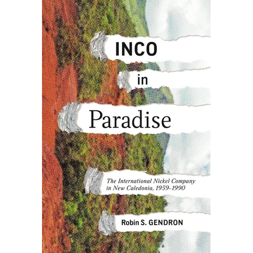 Inco in Paradise: The International Nickel Company in New Caledonia, 1959-1990 - Paperback