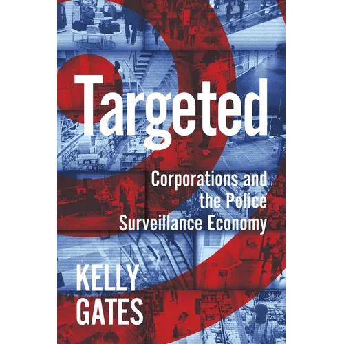 Targeted: Corporations and the Police Surveillance Economy - Paperback