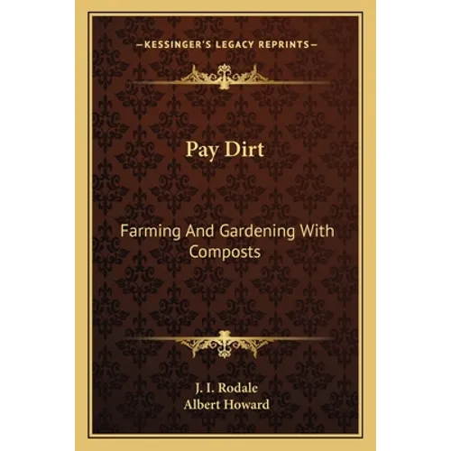 Pay Dirt: Farming And Gardening With Composts - Paperback
