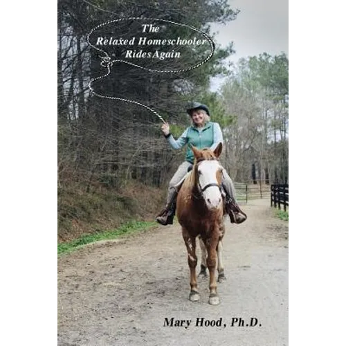 The Relaxed Homeschooler Rides Again - Paperback