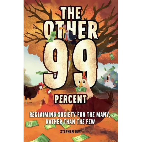 The Other 99 Percent: Reclaiming Society for the Many, Rather than the Few