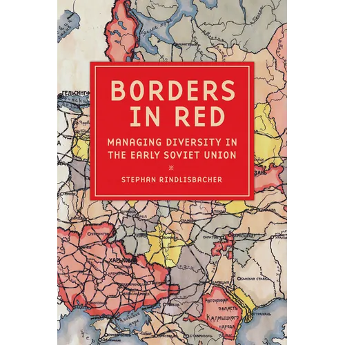 Borders in Red: Managing Diversity in the Early Soviet Union - Paperback