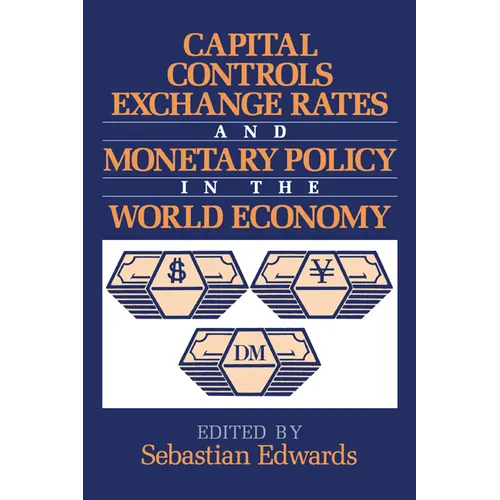 Capital Controls, Exchange Rates, and Monetary Policy in the World Economy - Paperback