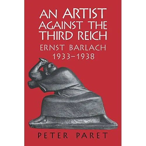 An Artist Against the Third Reich: Ernst Barlach, 1933 1938 - Paperback