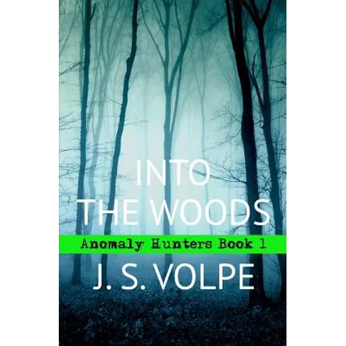 Into the Woods (Anomaly Hunters, Book One) - Paperback
