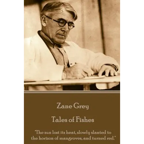 Zane Grey - Tales of Fishes: 