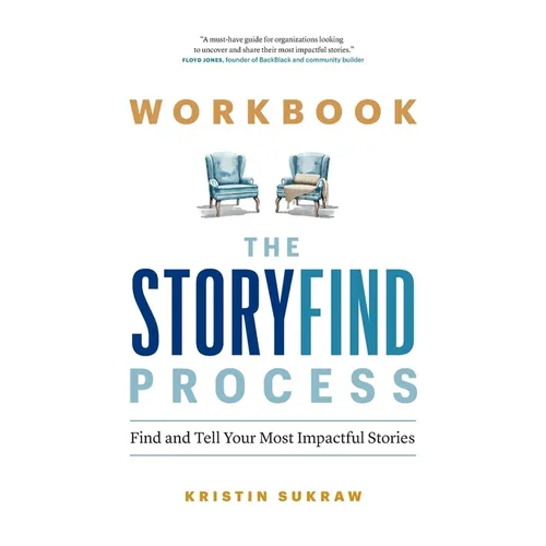 Workbook-The StoryFind Process: Find and Tell Your Most Impactful Stories - Paperback