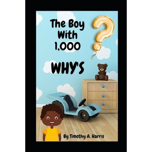 The Boy With 1,000 WHY'S: Questions every kid NEED answered! - Paperback