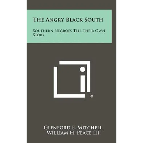 The Angry Black South: Southern Negroes Tell Their Own Story - Hardcover