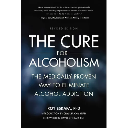 Cure for Alcoholism: The Medically Proven Way to Eliminate Alcohol Addiction - Paperback