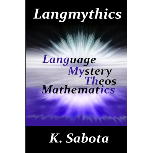 Langmythics Language Mystery Theos Mathmatics - Paperback