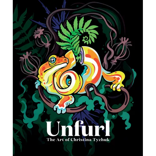 Unfurl: The Art of Christina Tyzhuk - Hardcover